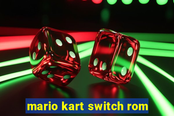 mario kart switch rom